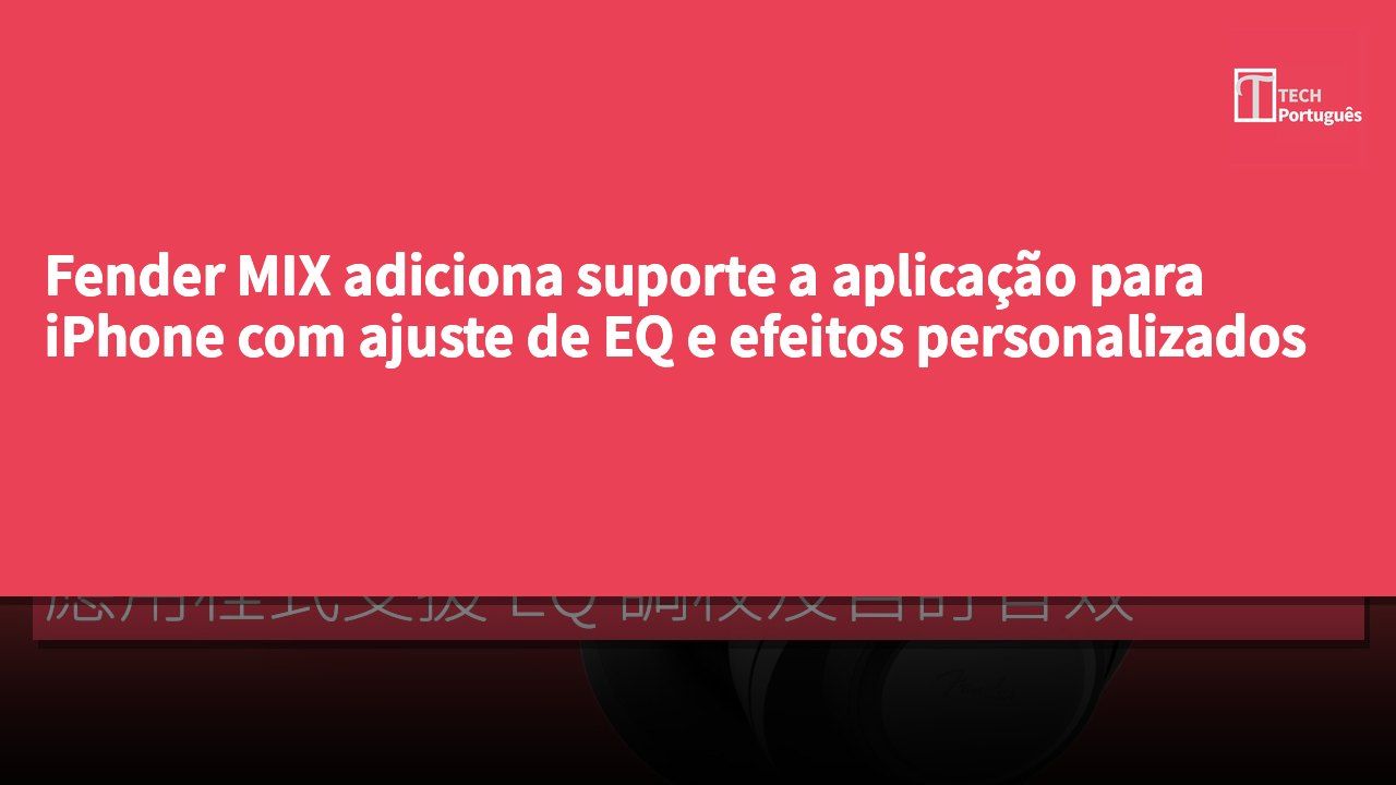 Fender MIX adiciona suporte a aplicação para iPhone com ajuste de EQ e efeitos personalizados