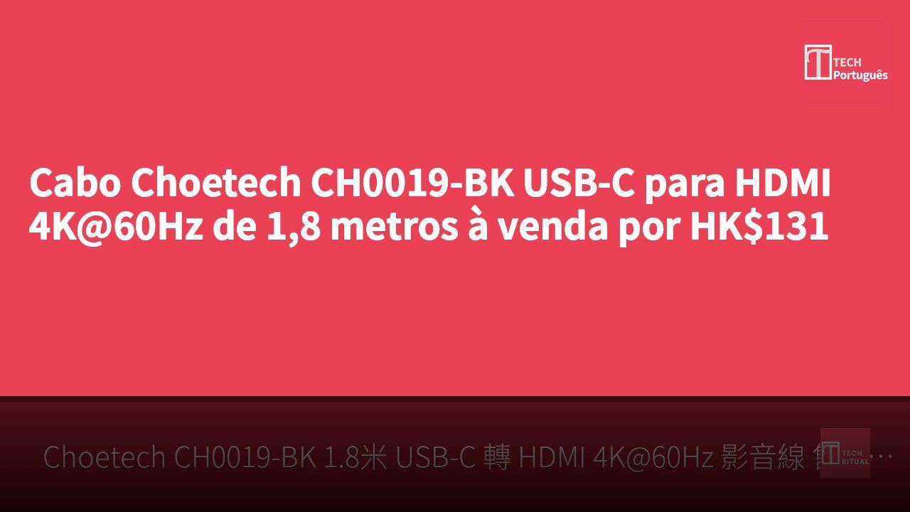 Cabo Choetech CH0019-BK USB-C para HDMI 4K@60Hz de 1,8 metros à venda por HK$131