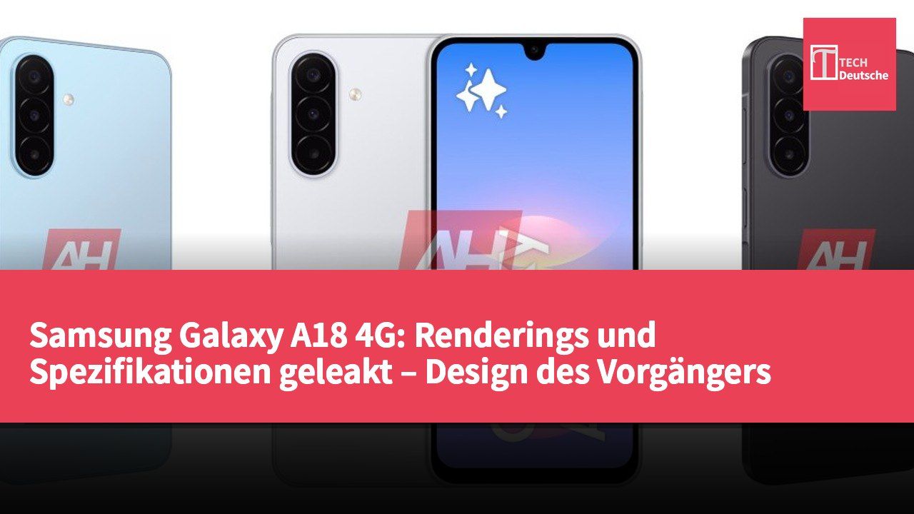 Samsung Galaxy A18 4G: Renderings und Spezifikationen geleakt – Design des Vorgängers beibehalten