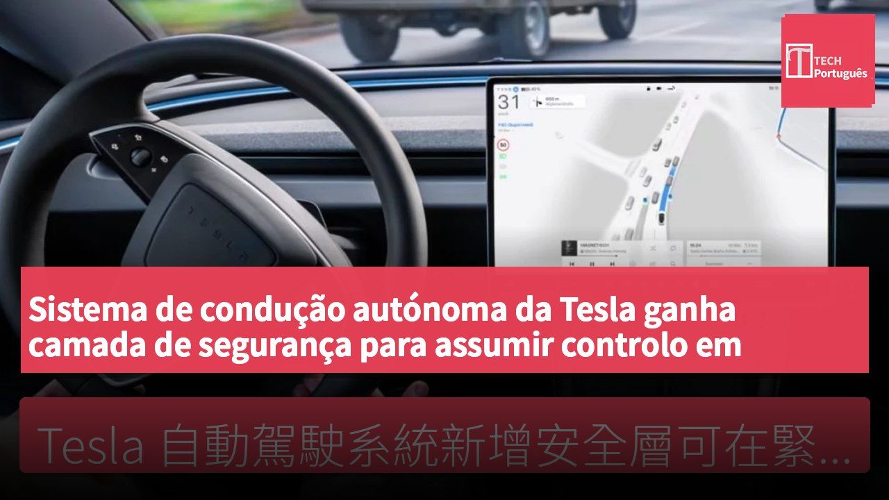 Sistema de condução autónoma da Tesla ganha camada de segurança para assumir controlo em situações de emergência