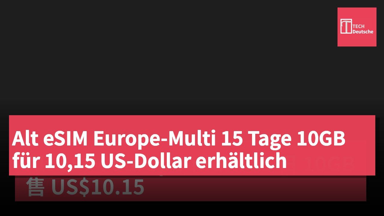 Alt eSIM Europe-Multi 15 Tage 10GB für 10,15 US-Dollar erhältlich