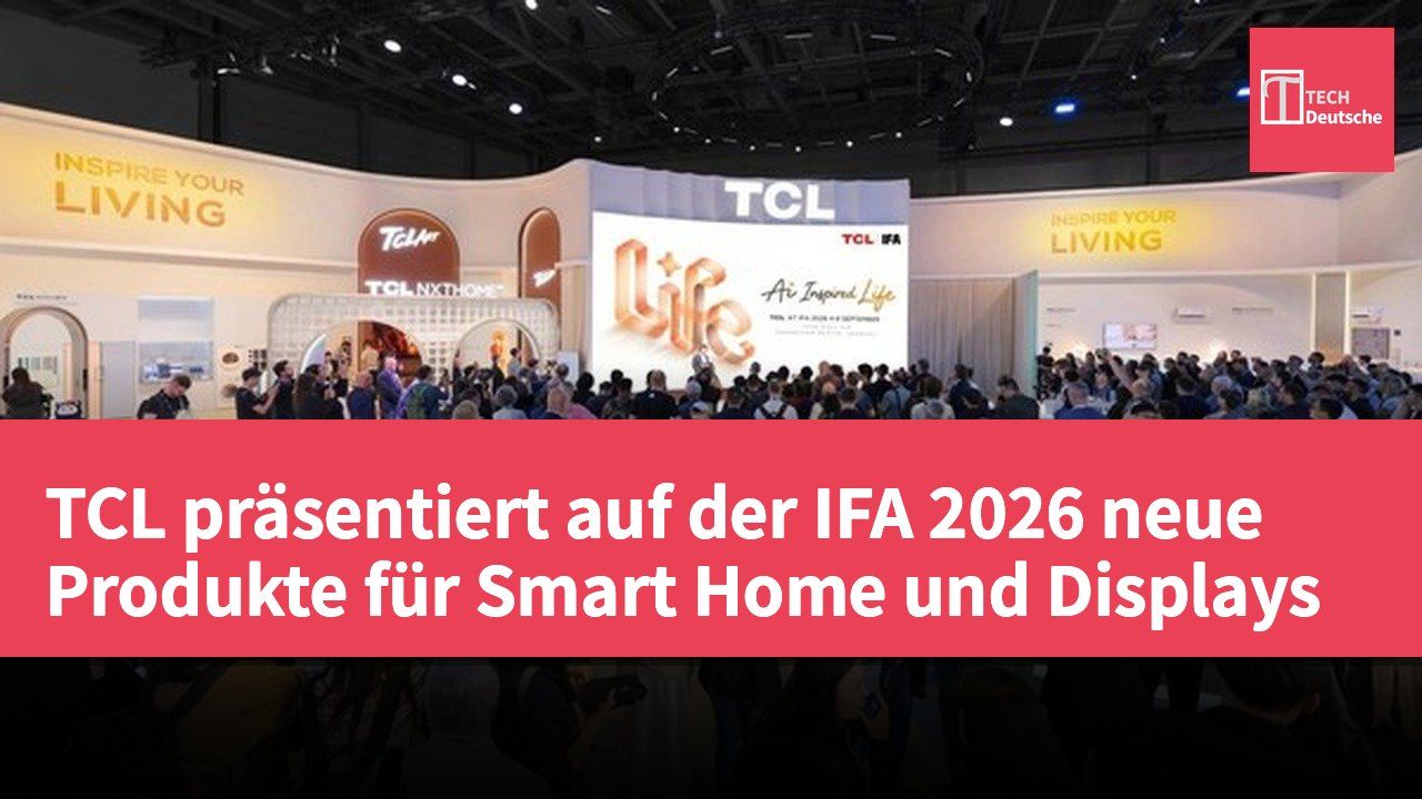 TCL präsentiert auf der IFA 2026 neue Produkte für Smart Home und Displays