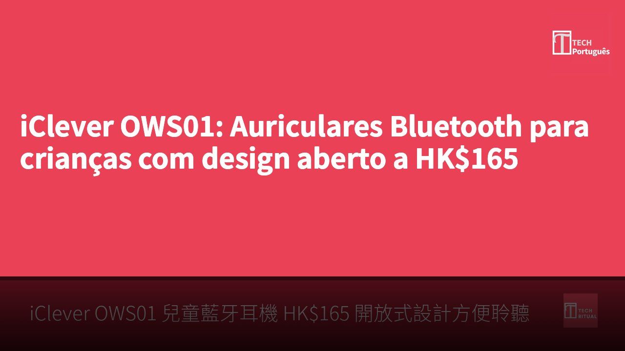 iClever OWS01: Auriculares Bluetooth para crianças com design aberto a HK$165