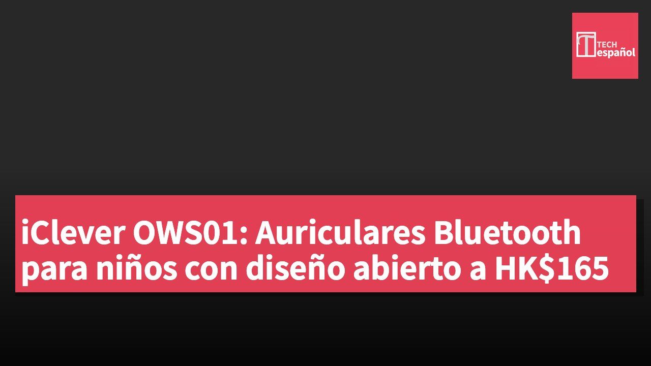 iClever OWS01: Auriculares Bluetooth para niños con diseño abierto a HK$165