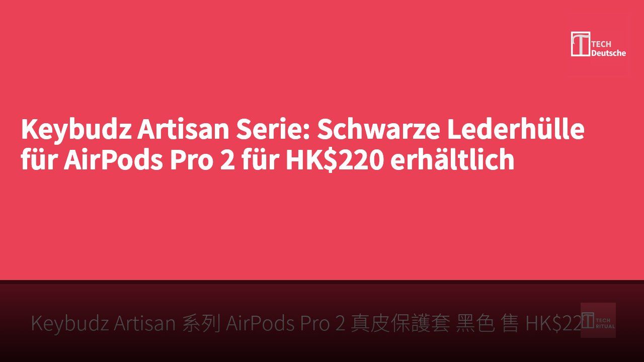 Keybudz Artisan Serie: Schwarze Lederhülle für AirPods Pro 2 für HK$220 erhältlich