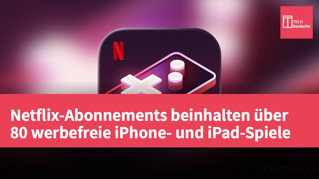 Netflix-Abonnements beinhalten über 80 werbefreie iPhone- und iPad-Spiele