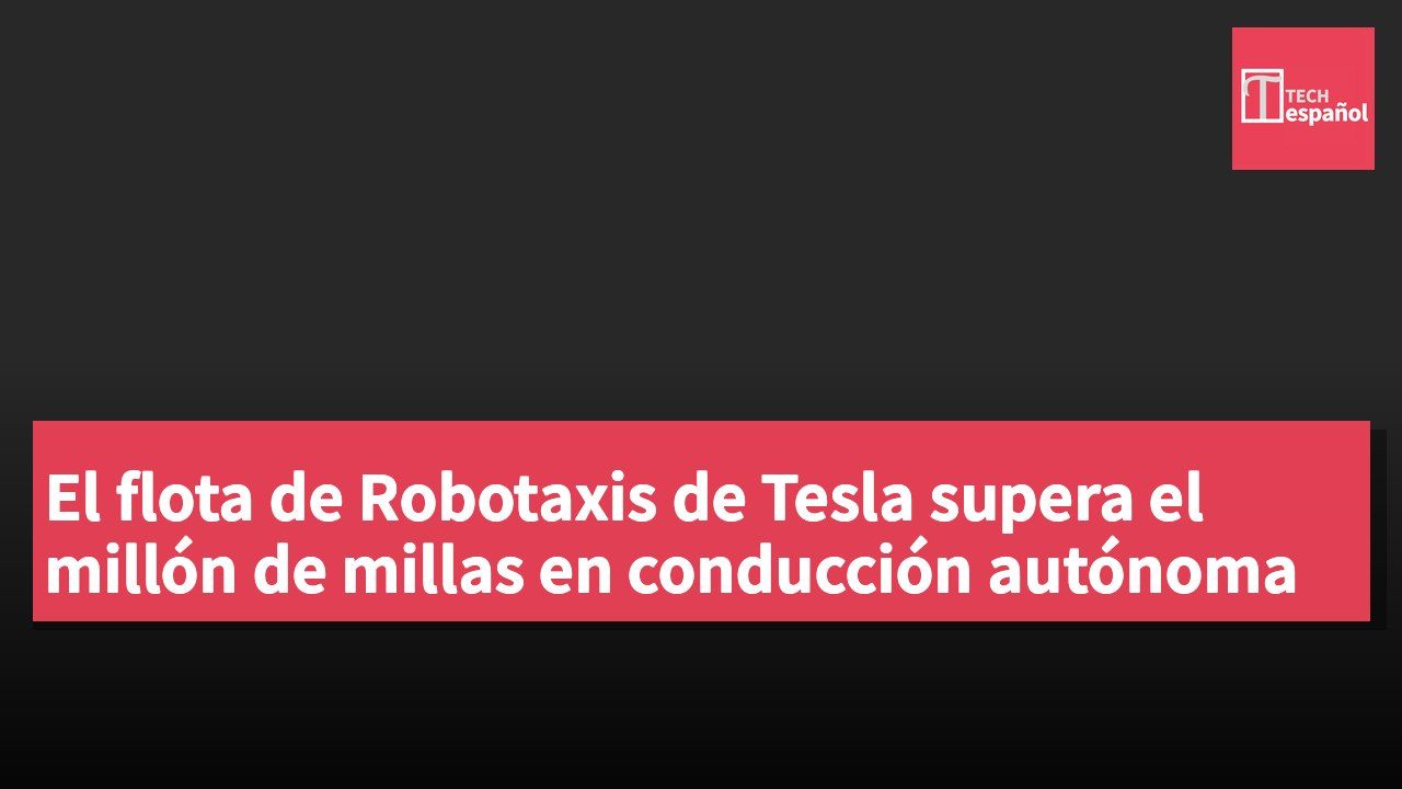 El flota de Robotaxis de Tesla supera el millón de millas en conducción autónoma