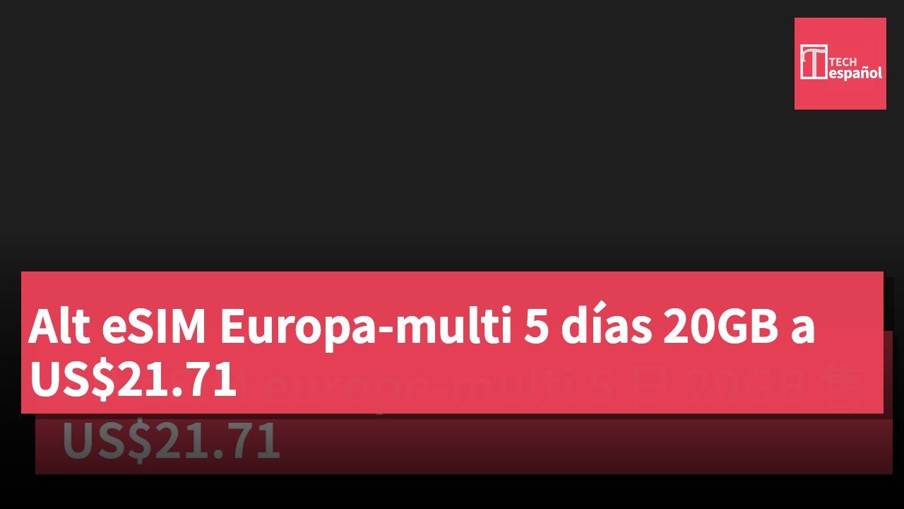 Alt eSIM Europa-multi 5 días 20GB a US$21.71