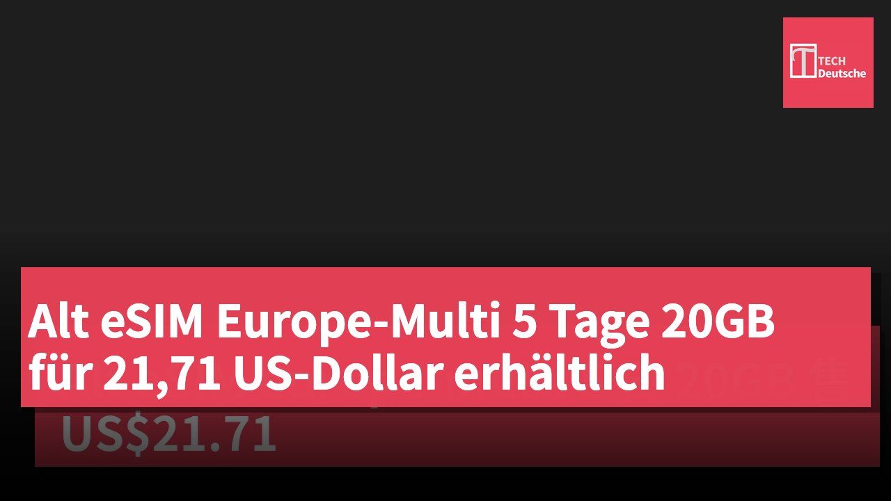 Alt eSIM Europe-Multi 5 Tage 20GB für 21,71 US-Dollar erhältlich