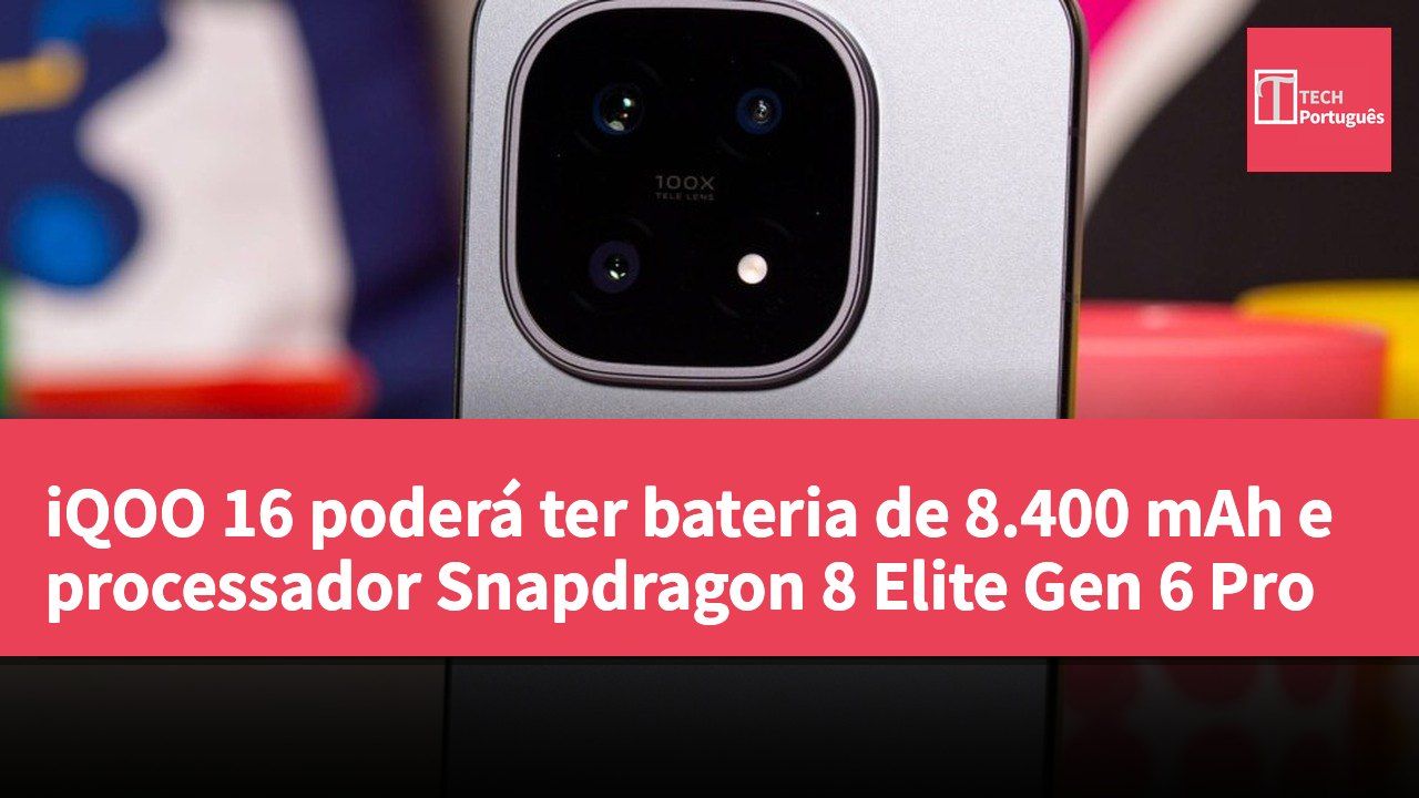 iQOO 16 poderá ter bateria de 8.400 mAh e processador Snapdragon 8 Elite Gen 6 Pro