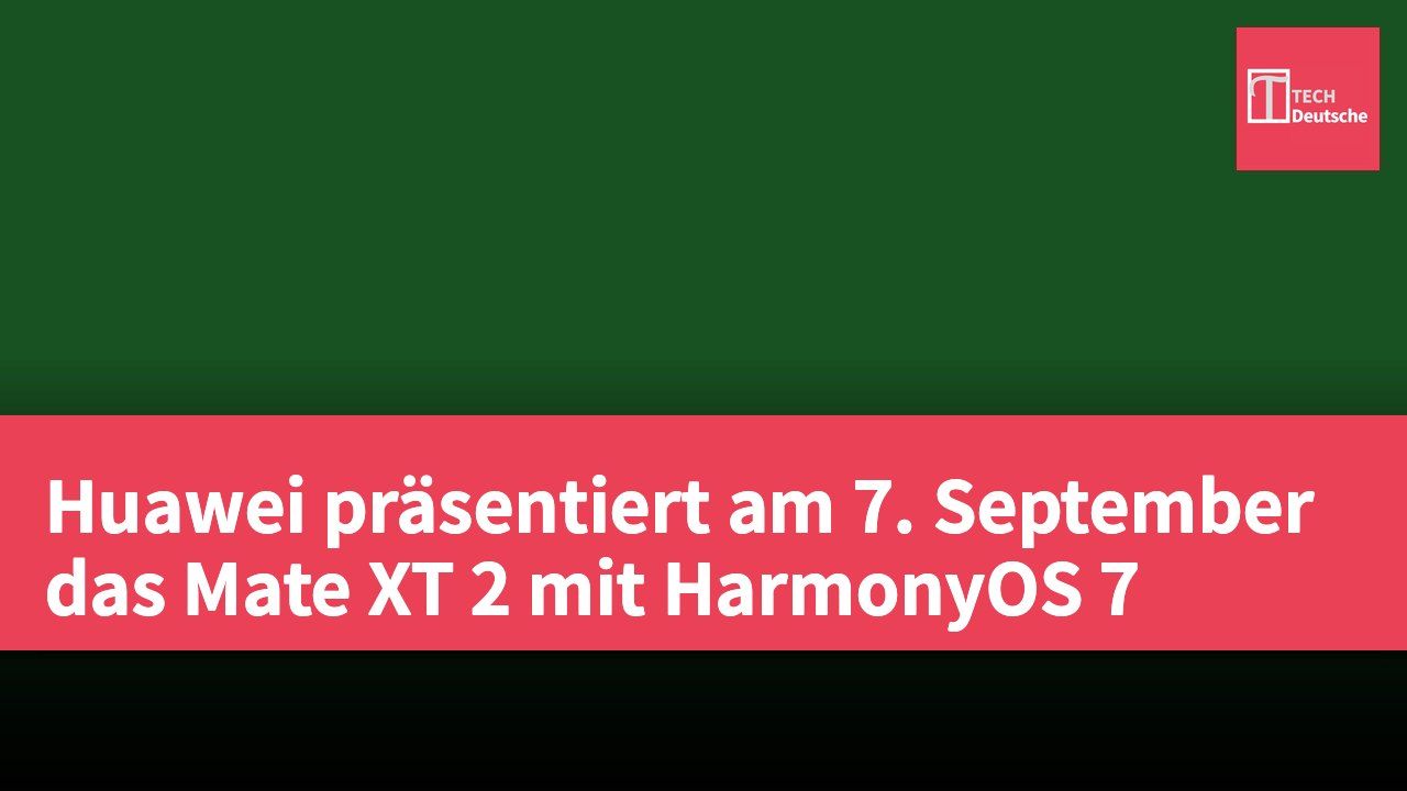 Huawei präsentiert am 7. September das Mate XT 2 mit HarmonyOS 7