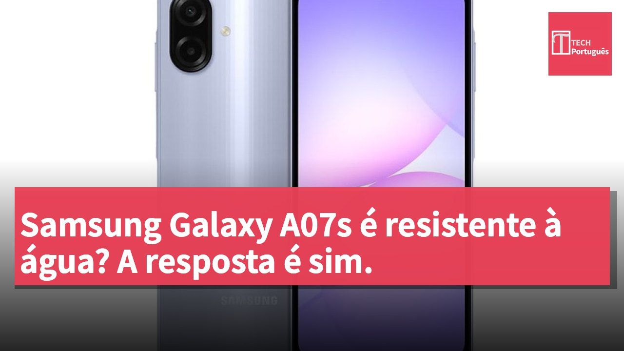 Samsung Galaxy A07s é resistente à água? A resposta é sim.