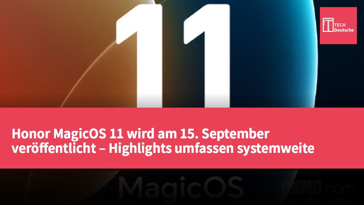 Honor MagicOS 11 wird am 15. September veröffentlicht – Highlights umfassen systemweite Agenten für den kommerziellen Einsatz