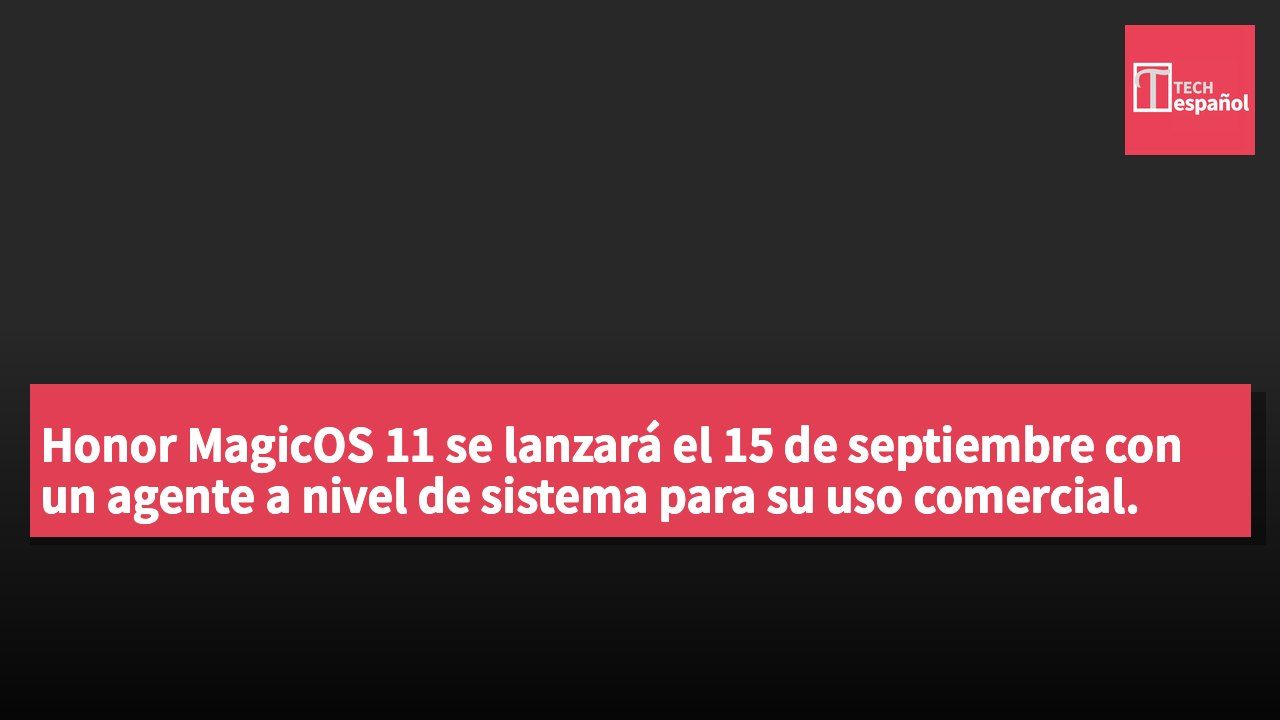 Honor MagicOS 11 se lanzará el 15 de septiembre con un agente a nivel de sistema para su uso comercial.