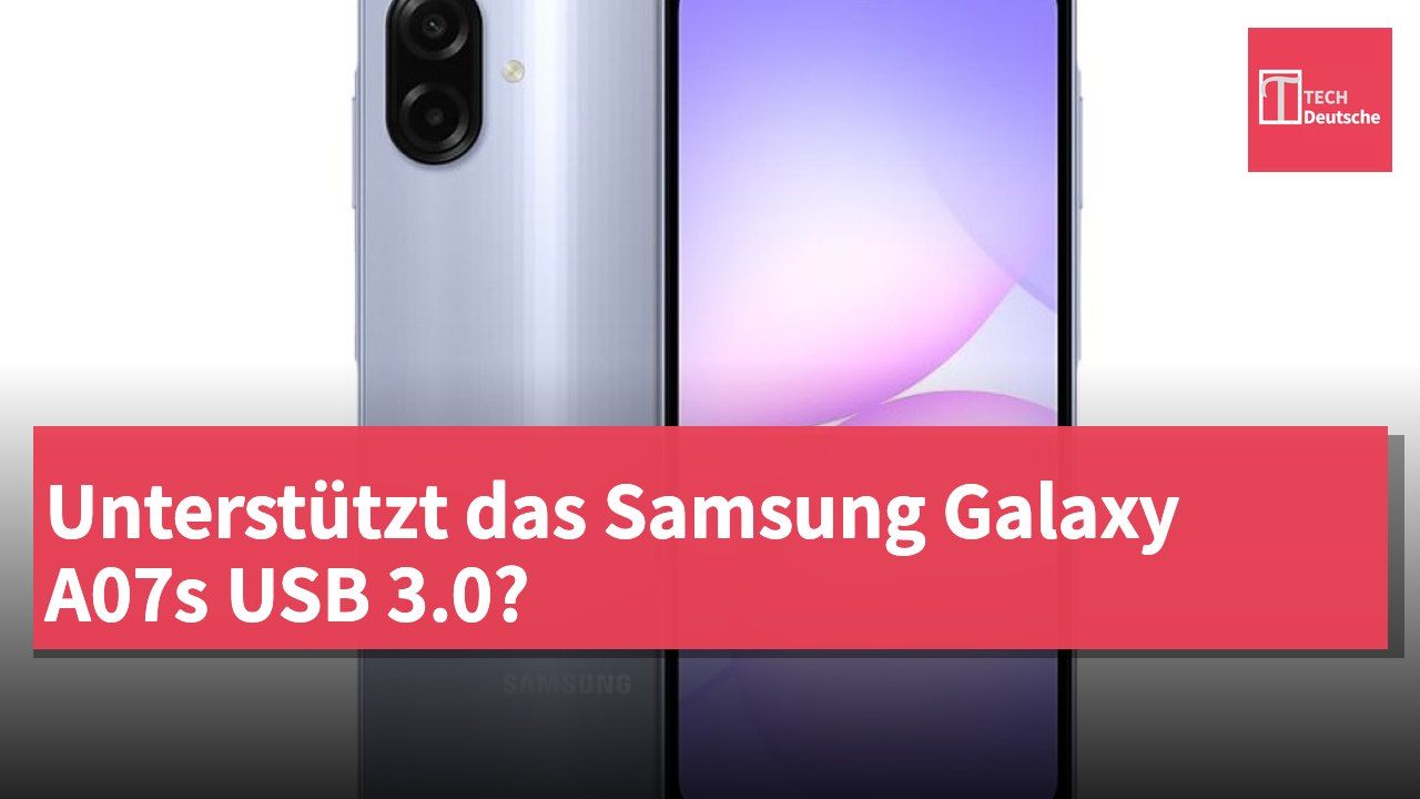 Unterstützt das Samsung Galaxy A07s USB 3.0?
