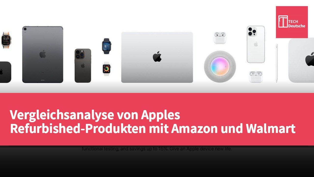 Vergleichsanalyse von Apples Refurbished-Produkten mit Amazon und Walmart