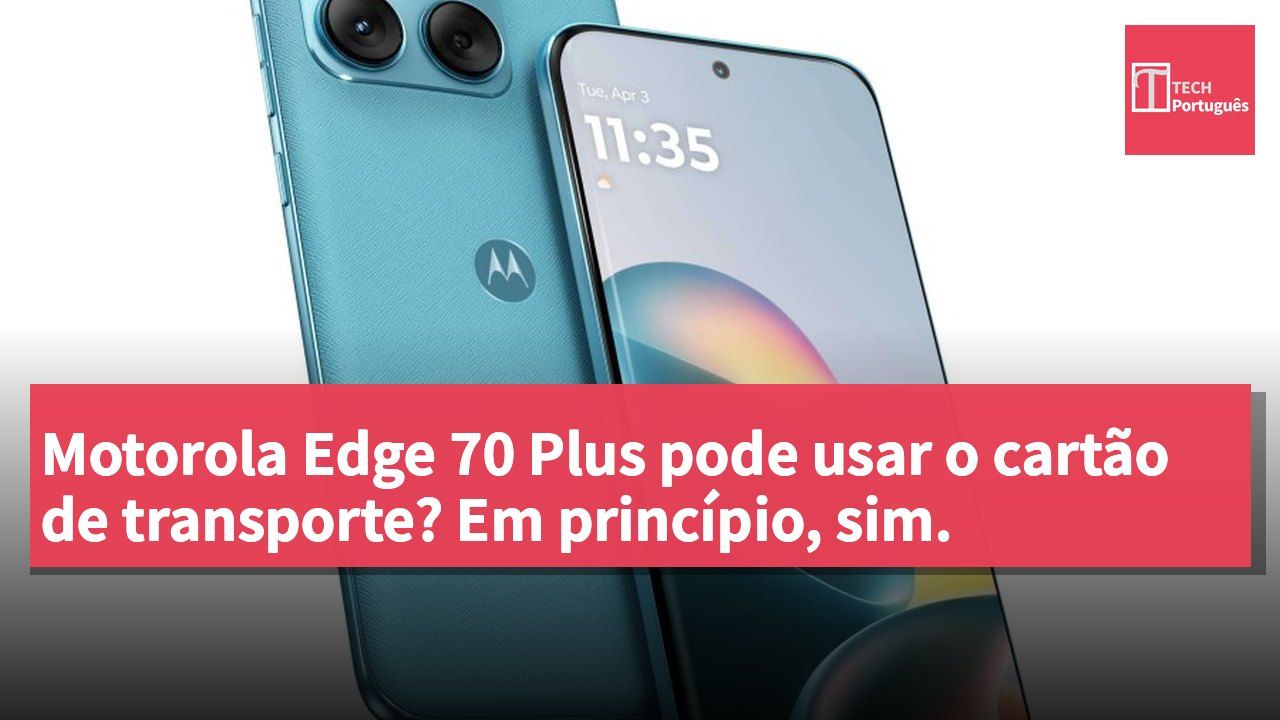 Motorola Edge 70 Plus pode usar o cartão de transporte? Em princípio, sim.