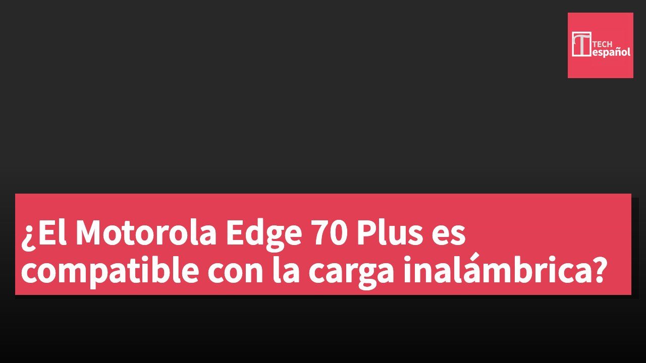 ¿El Motorola Edge 70 Plus es compatible con la carga inalámbrica?