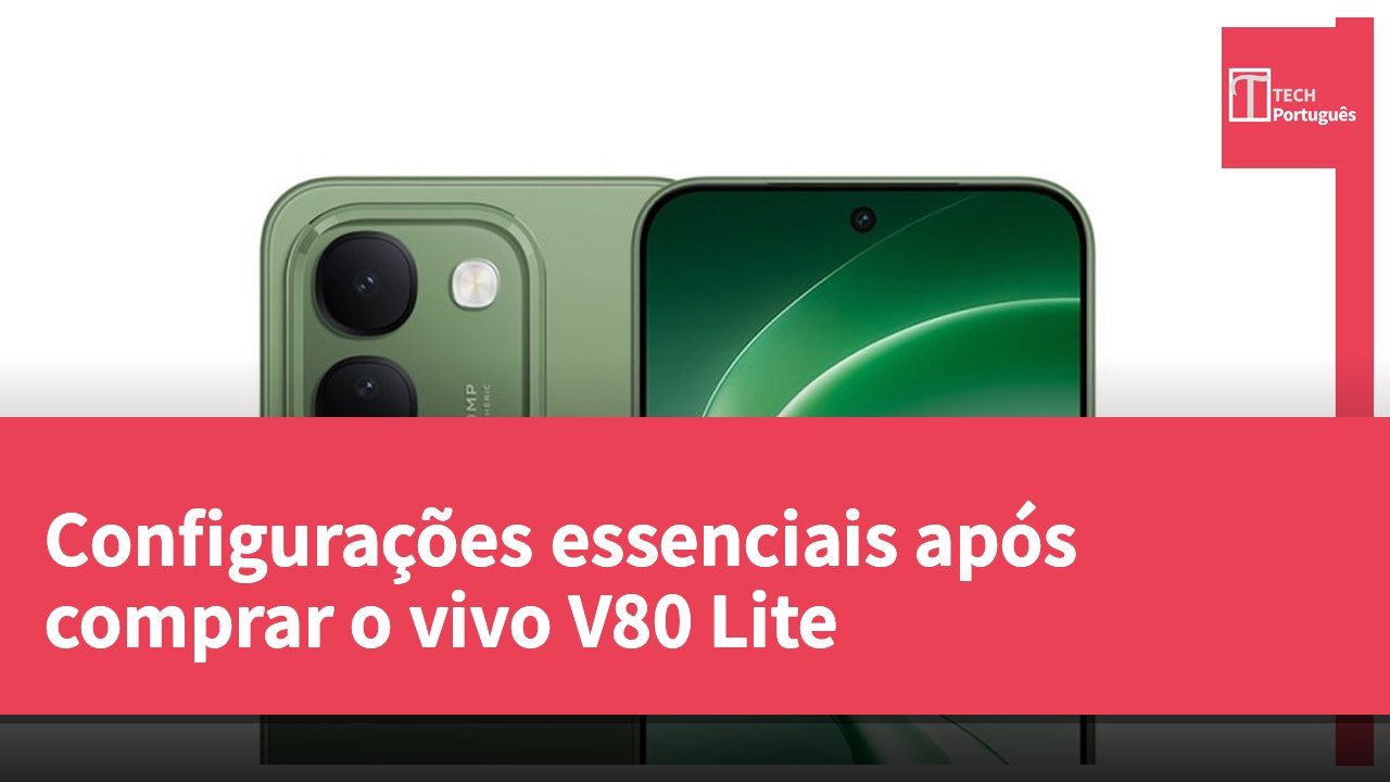 Configurações essenciais após comprar o vivo V80 Lite