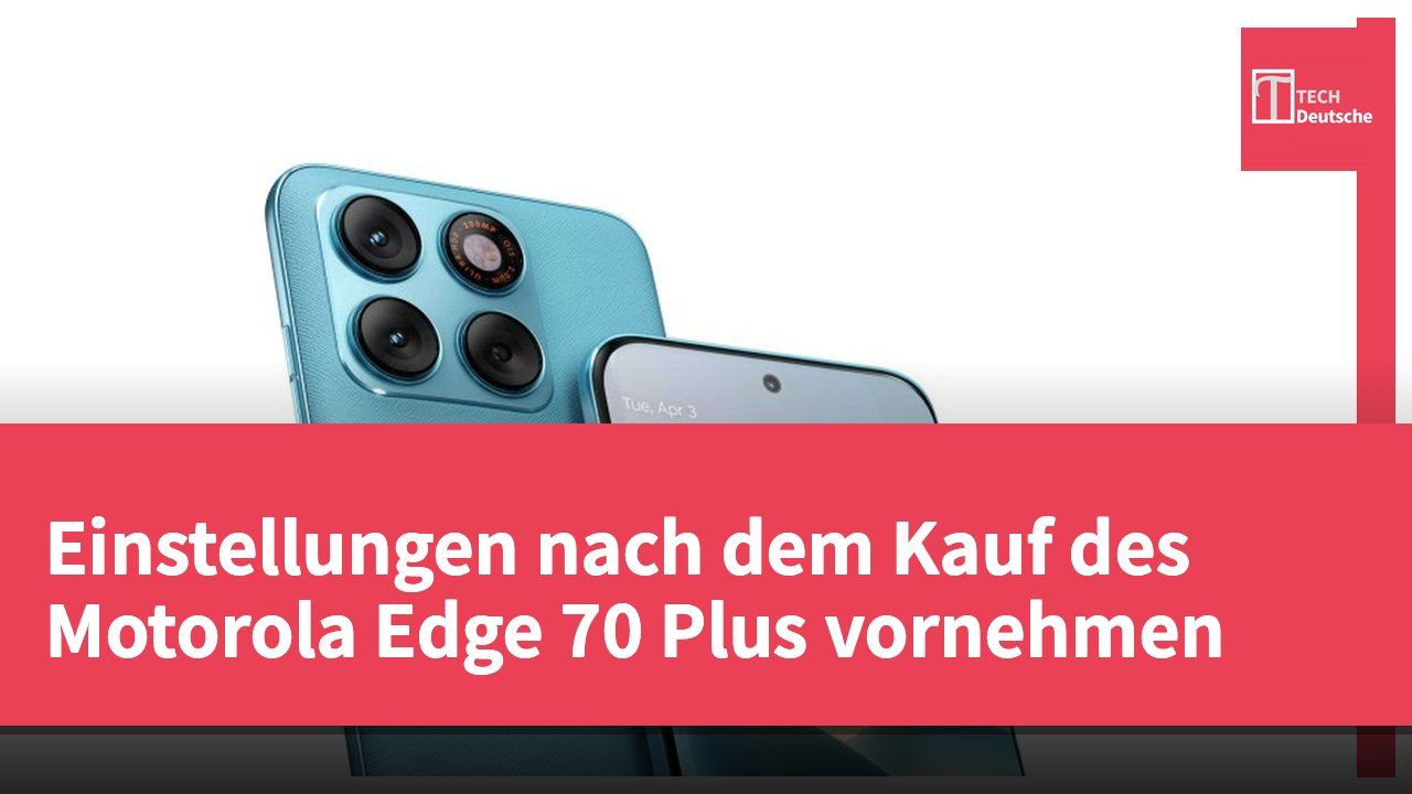 Einstellungen nach dem Kauf des Motorola Edge 70 Plus vornehmen
