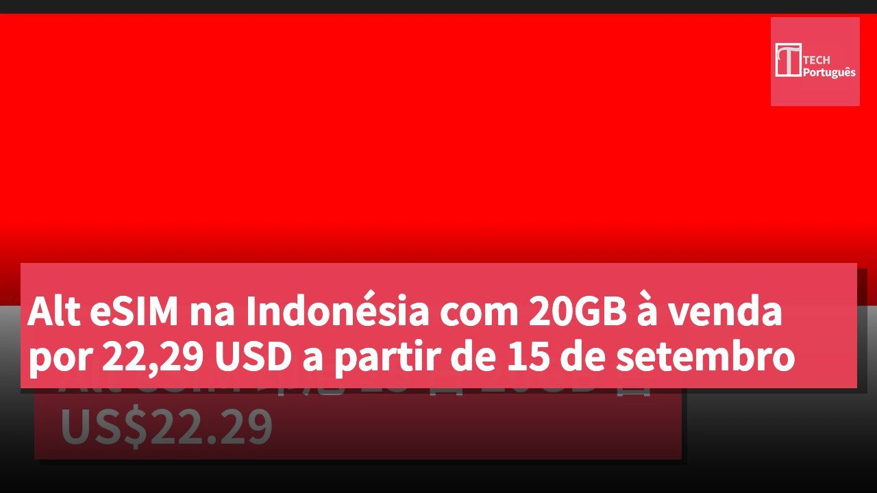 Alt eSIM na Indonésia com 20GB à venda por 22,29 USD a partir de 15 de setembro