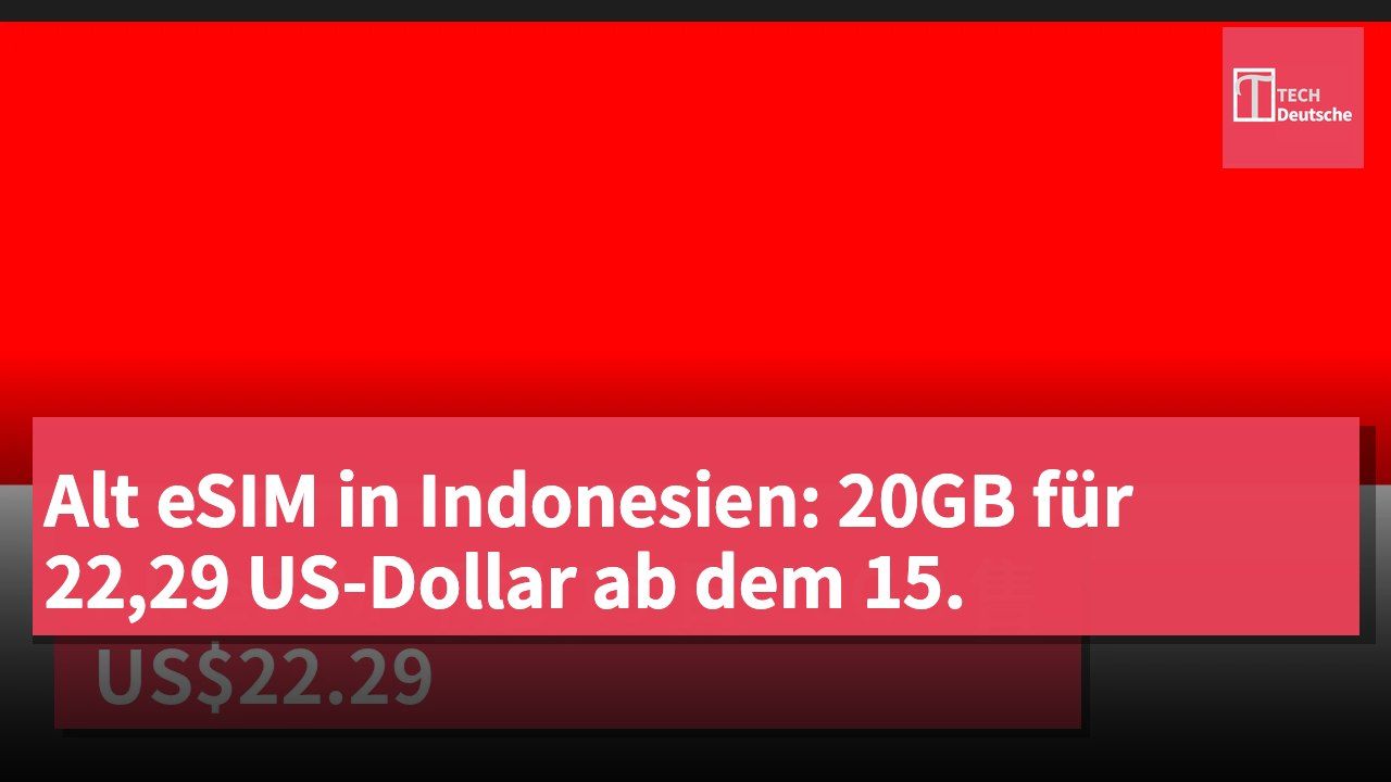 Alt eSIM in Indonesien: 20GB für 22,29 US-Dollar ab dem 15.