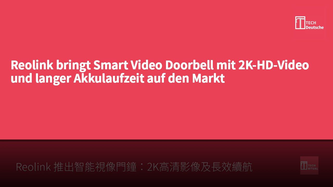 Reolink bringt Smart Video Doorbell mit 2K-HD-Video und langer Akkulaufzeit auf den Markt
