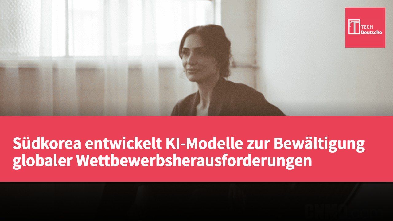 Südkorea entwickelt KI-Modelle zur Bewältigung globaler Wettbewerbsherausforderungen