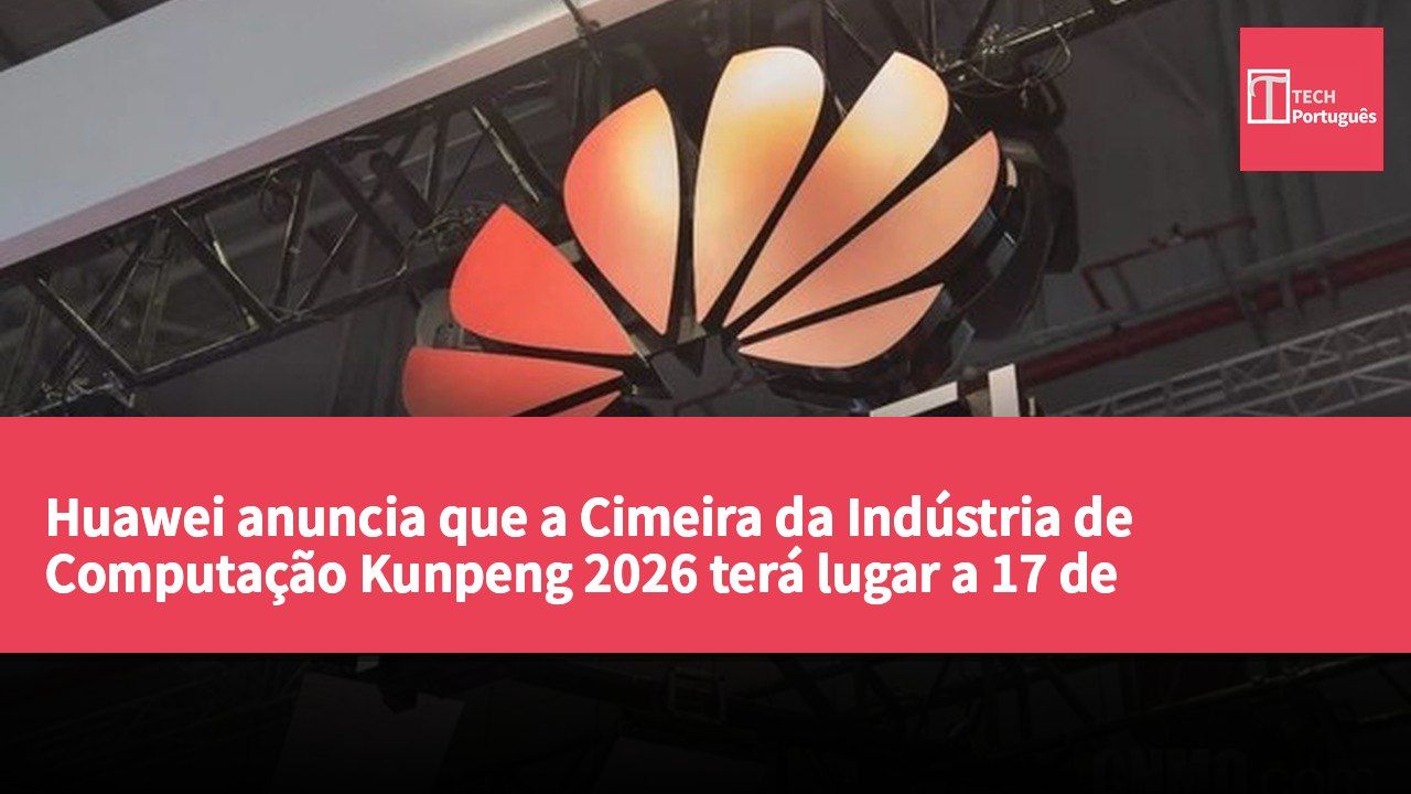 Huawei anuncia que a Cimeira da Indústria de Computação Kunpeng 2026 terá lugar a 17 de setembro em Xangai
