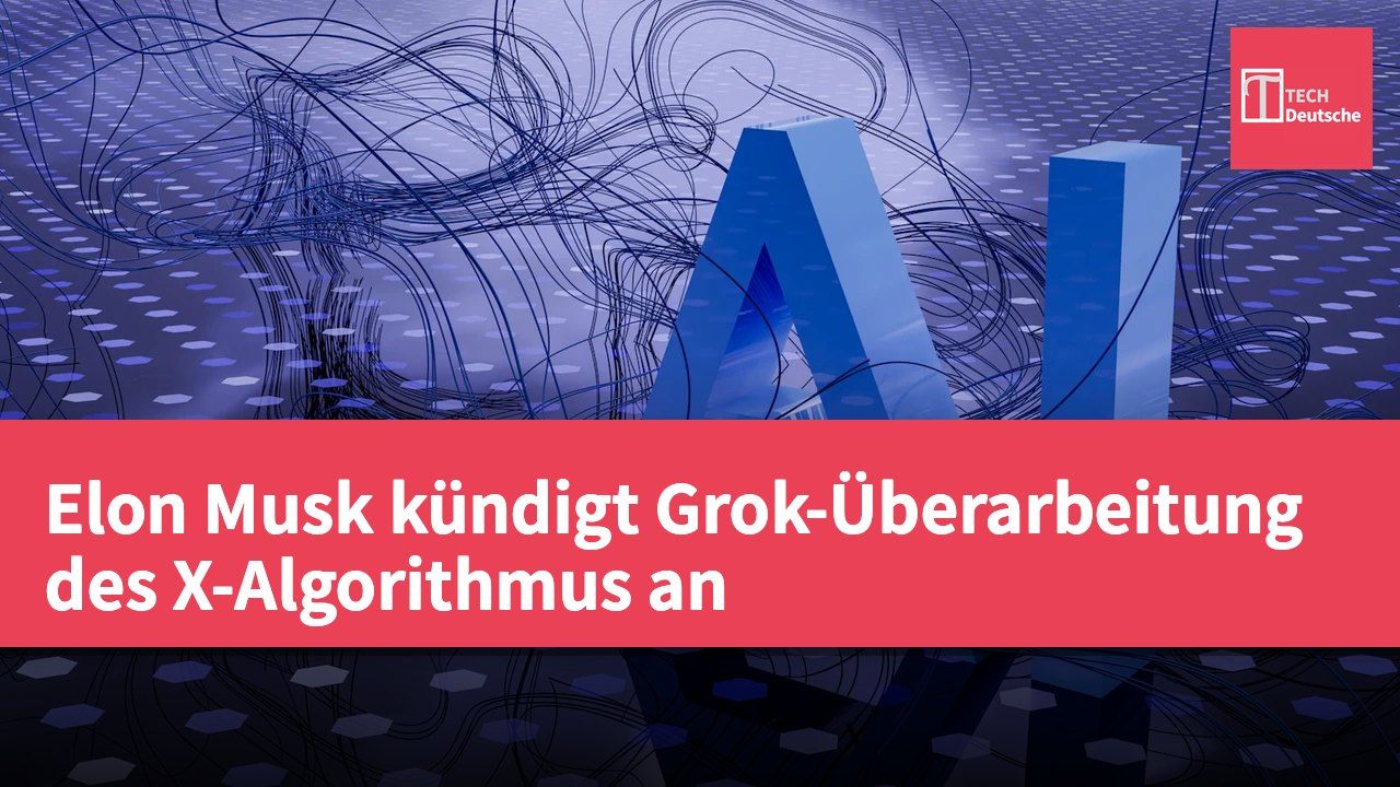 Elon Musk kündigt Grok-Überarbeitung des X-Algorithmus an