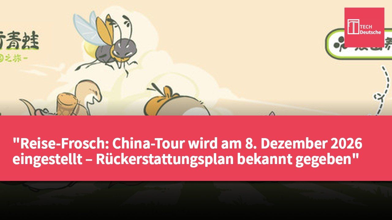"Reise-Frosch: China-Tour wird am 8. Dezember 2026 eingestellt – Rückerstattungsplan bekannt gegeben"
