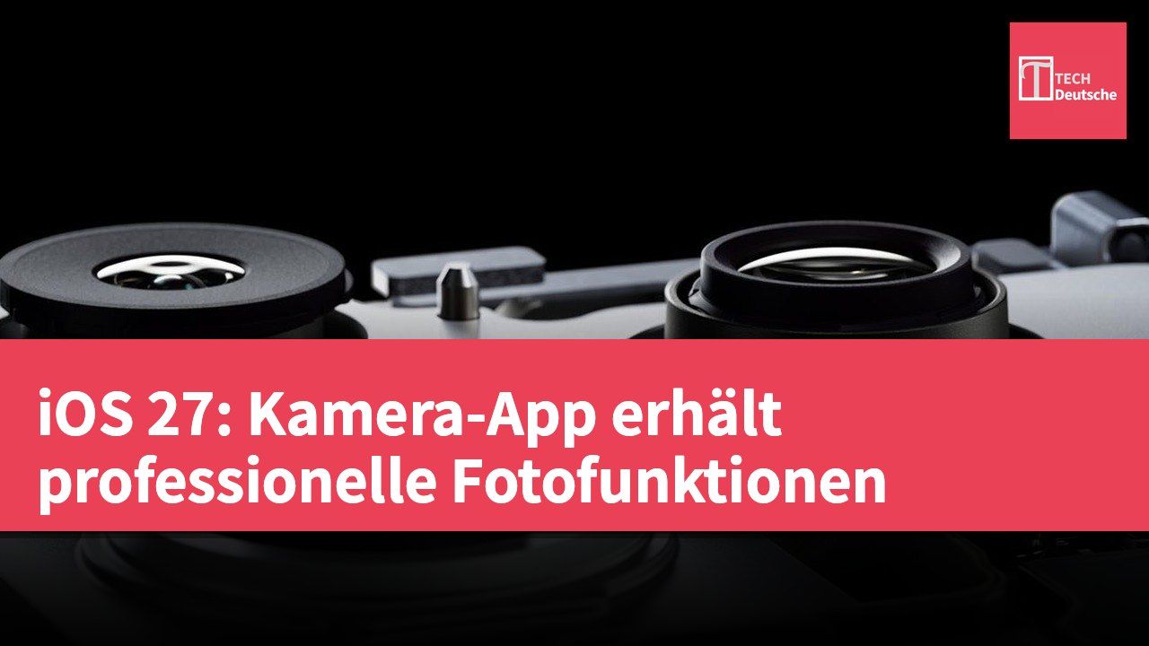 iOS 27: Kamera-App erhält professionelle Fotofunktionen
