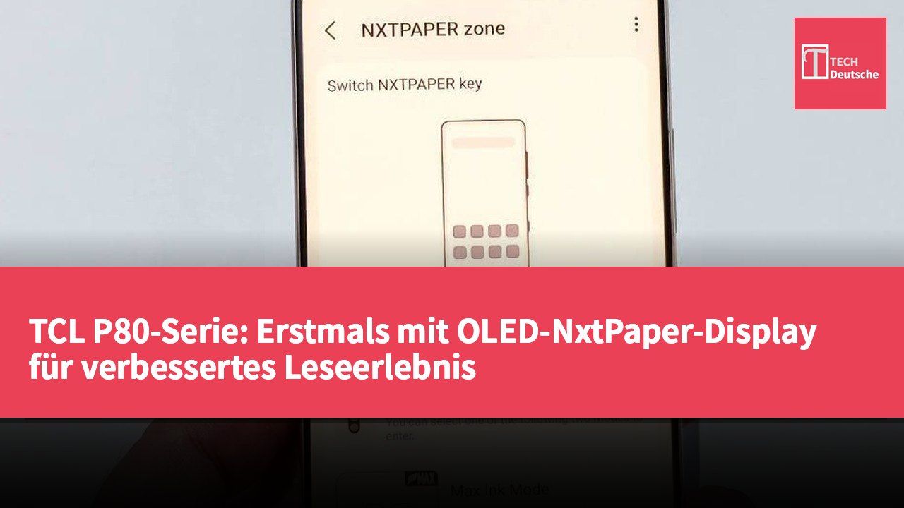 TCL P80-Serie: Erstmals mit OLED-NxtPaper-Display für verbessertes Leseerlebnis