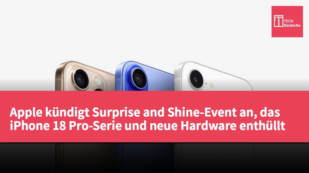 Apple kündigt Surprise and Shine-Event an, das iPhone 18 Pro-Serie und neue Hardware enthüllt