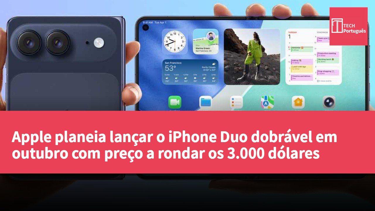 Apple planeia lançar o iPhone Duo dobrável em outubro com preço a rondar os 3.000 dólares