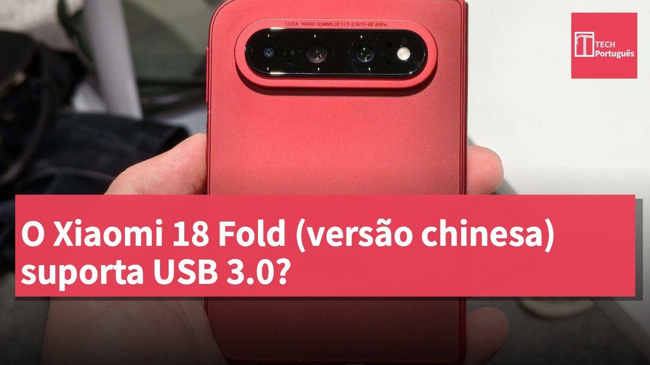 O Xiaomi 18 Fold (versão chinesa) suporta USB 3.0?
