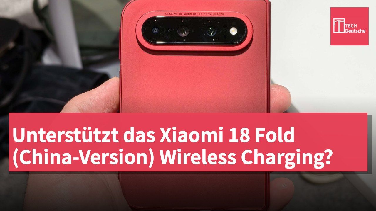Unterstützt das Xiaomi 18 Fold (China-Version) Wireless Charging?