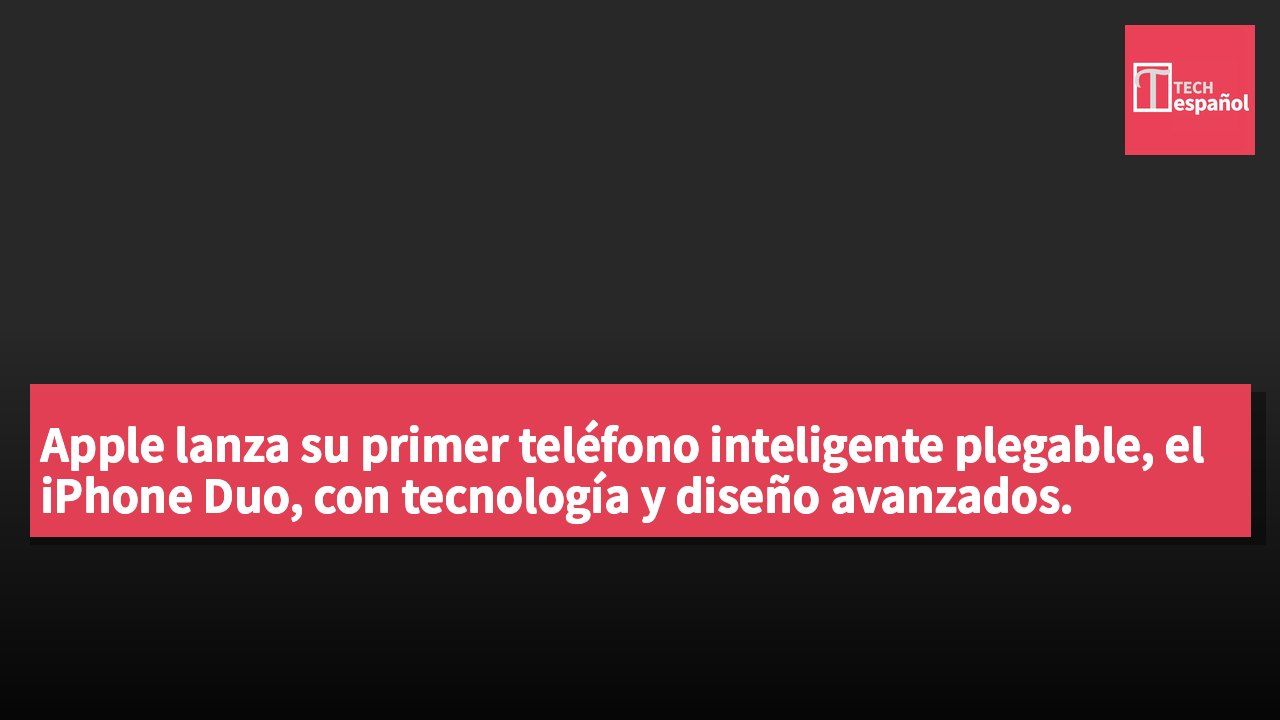Apple lanza su primer teléfono inteligente plegable, el iPhone Duo, con tecnología y diseño avanzados.