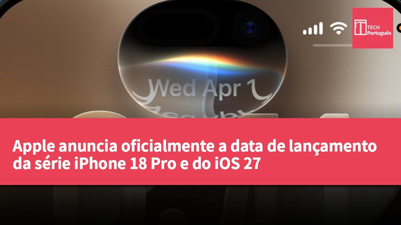 Apple anuncia oficialmente a data de lançamento da série iPhone 18 Pro e do iOS 27