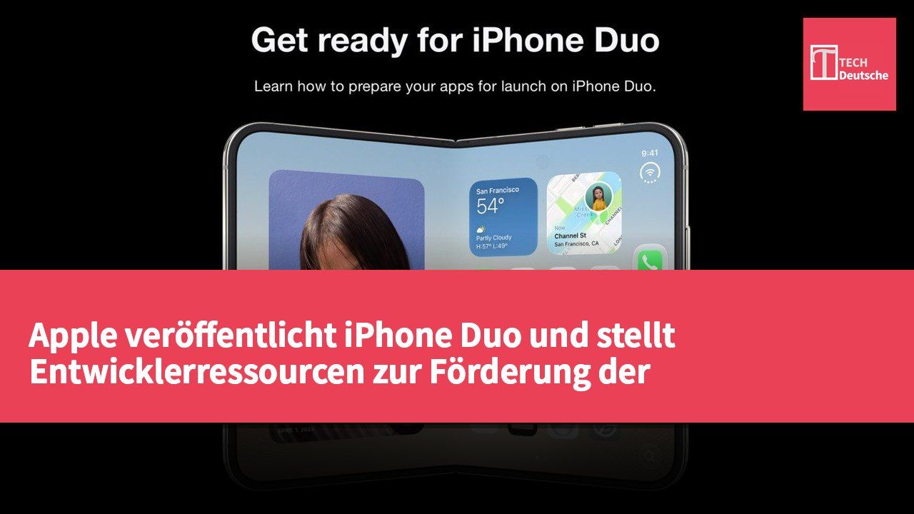 Apple veröffentlicht iPhone Duo und stellt Entwicklerressourcen zur Förderung der App-Anpassung bereit