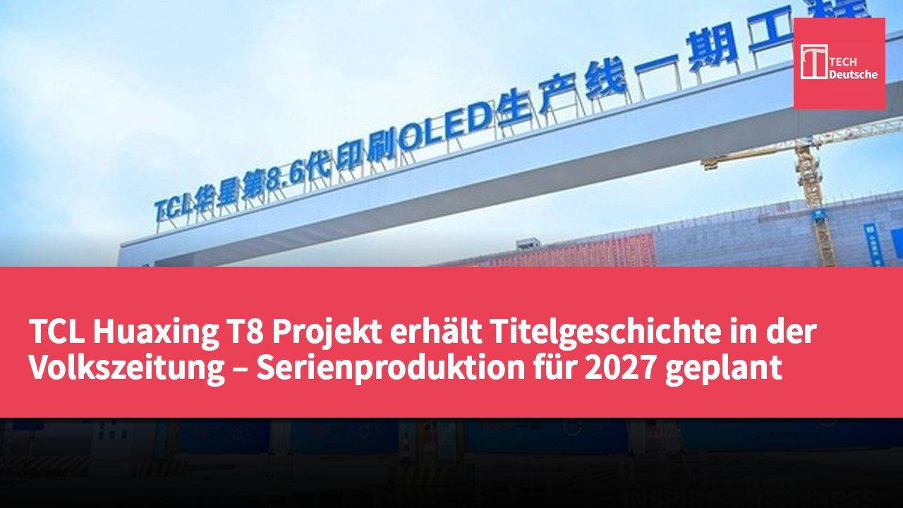 TCL Huaxing T8 Projekt erhält Titelgeschichte in der Volkszeitung – Serienproduktion für 2027 geplant