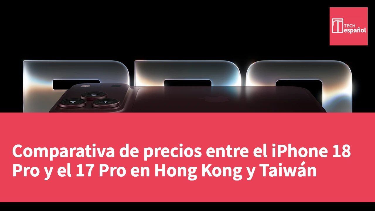 Comparativa de precios entre el iPhone 18 Pro y el 17 Pro en Hong Kong y Taiwán