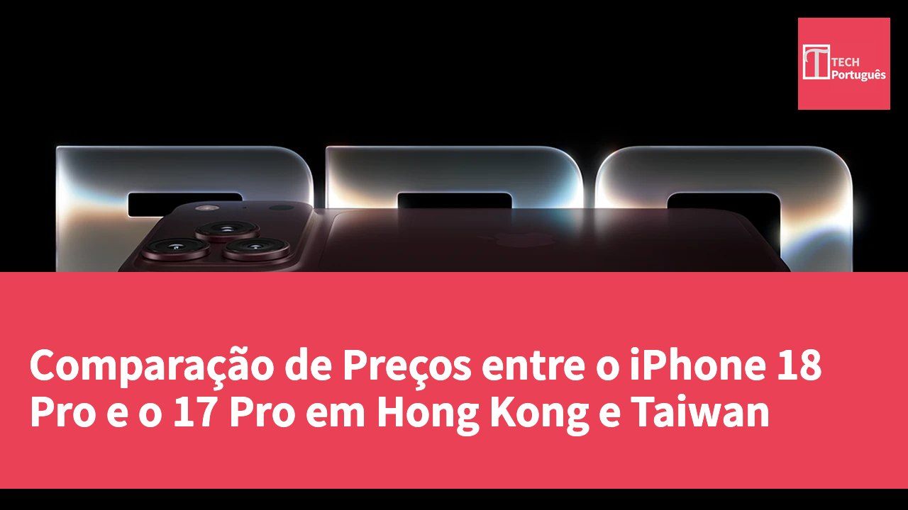 Comparação de Preços entre o iPhone 18 Pro e o 17 Pro em Hong Kong e Taiwan
