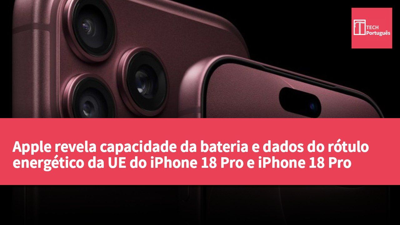 Apple revela capacidade da bateria e dados do rótulo energético da UE do iPhone 18 Pro e iPhone 18 Pro Max