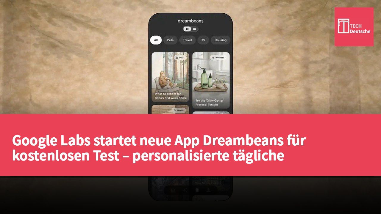 Google Labs startet neue App Dreambeans für kostenlosen Test – personalisierte tägliche Geschichten.