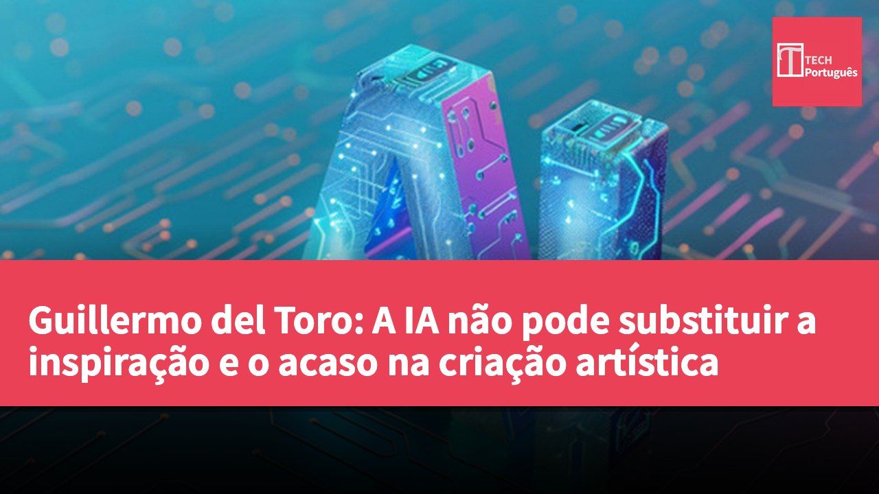 Guillermo del Toro: A IA não pode substituir a inspiração e o acaso na criação artística