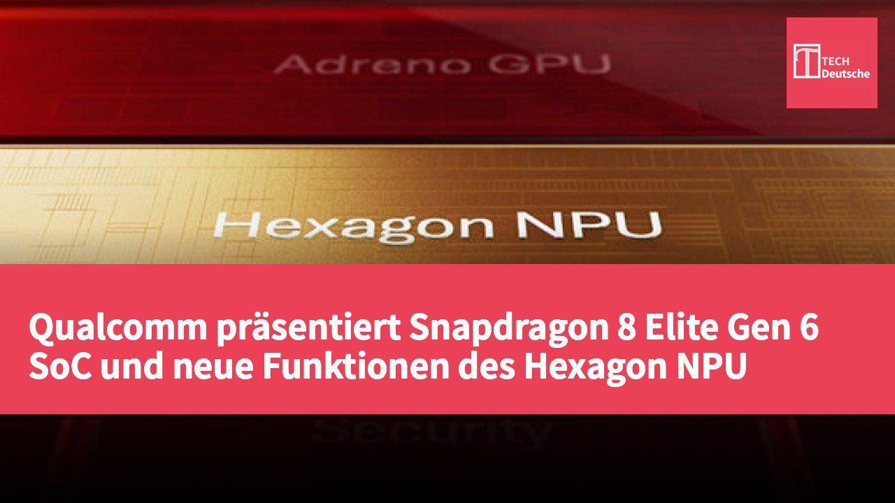 Qualcomm präsentiert Snapdragon 8 Elite Gen 6 SoC und neue Funktionen des Hexagon NPU