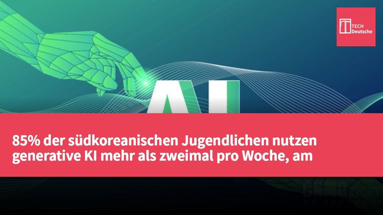 85% der südkoreanischen Jugendlichen nutzen generative KI mehr als zweimal pro Woche, am häufigsten für Lernzwecke.
