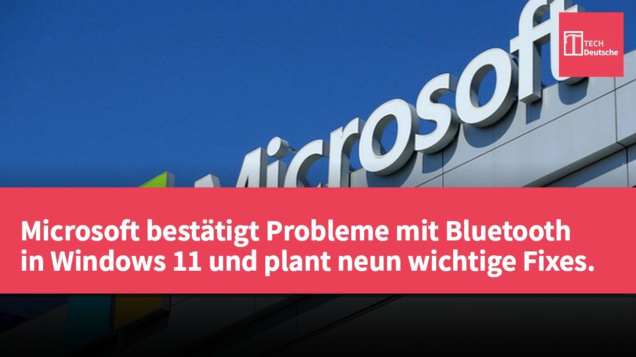 Microsoft bestätigt Probleme mit Bluetooth in Windows 11 und plant neun wichtige Fixes.