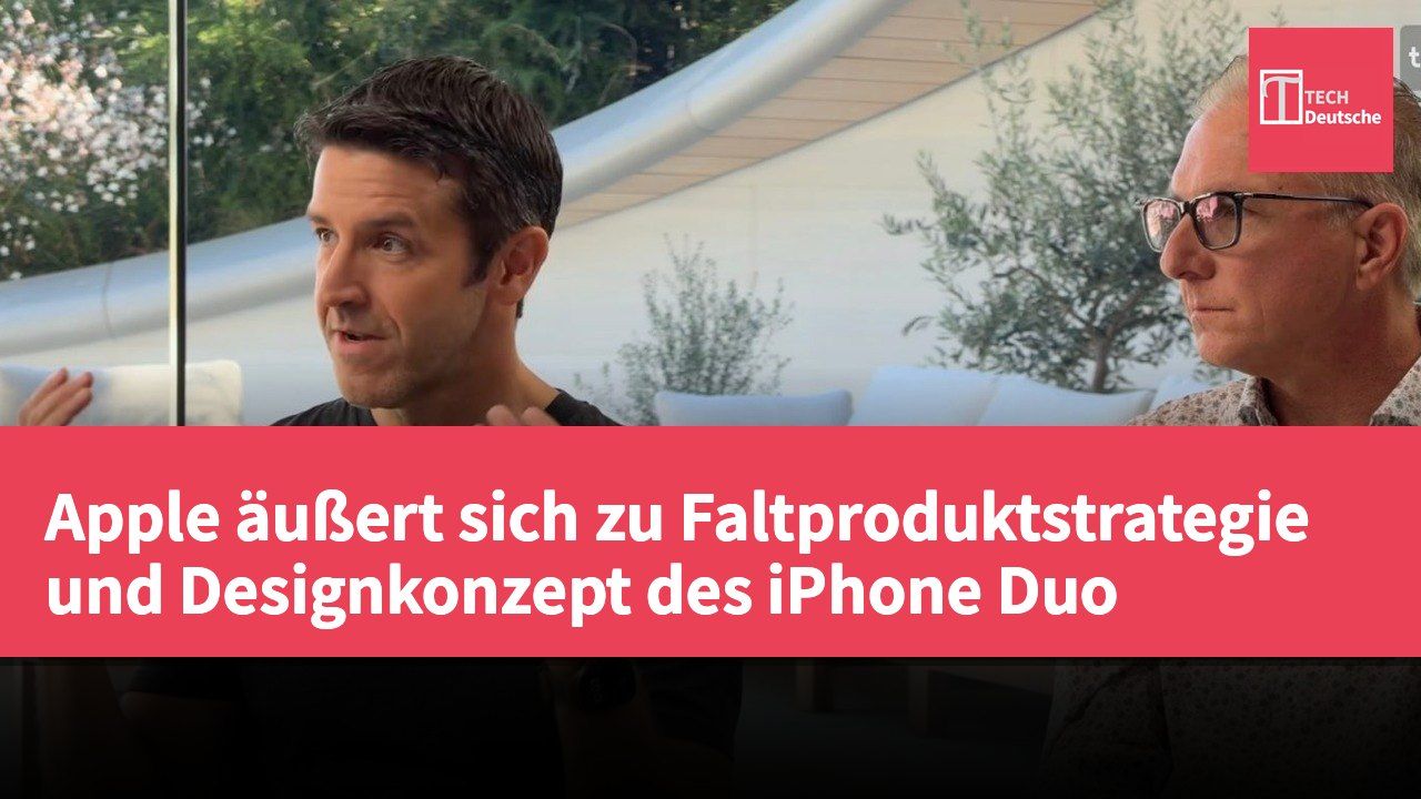 Apple äußert sich zu Faltproduktstrategie und Designkonzept des iPhone Duo